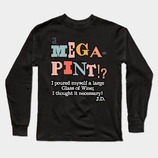 A mega pint? Funny Expression for Team Johnny Long Sleeve T-Shirt